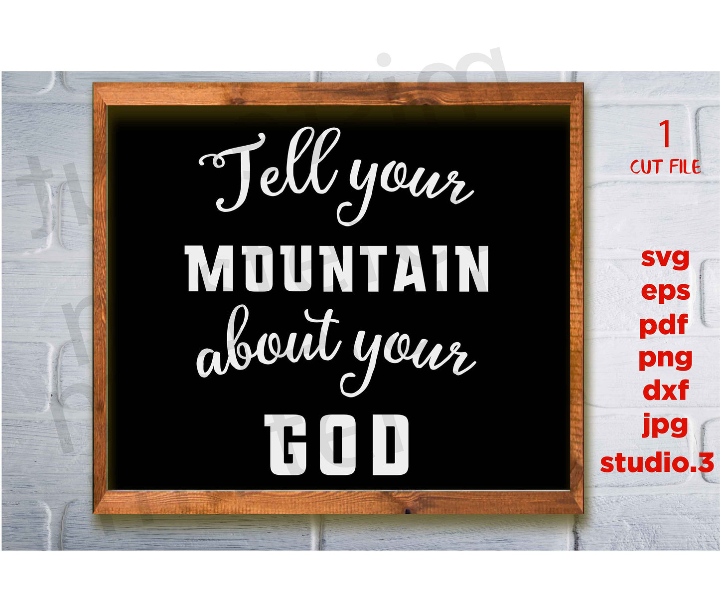 Tell your mountain about your God, svg Mountain svg, Believe in God svg, Christian svg, Christian Gifts, dxf, jpg transfer, cut file, png