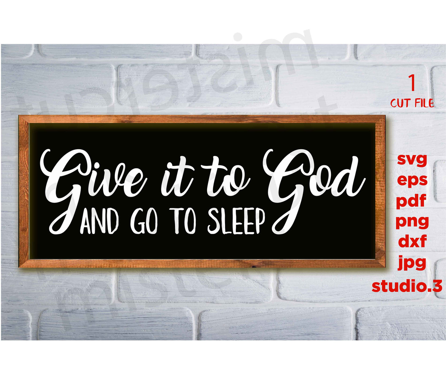 Give it to God and Go to Sleep Sign svg, dxf, jpg transfer, cut file, PNG Sign for Over Bed svg, Bedroom svg, Farmhouse, Christian svg