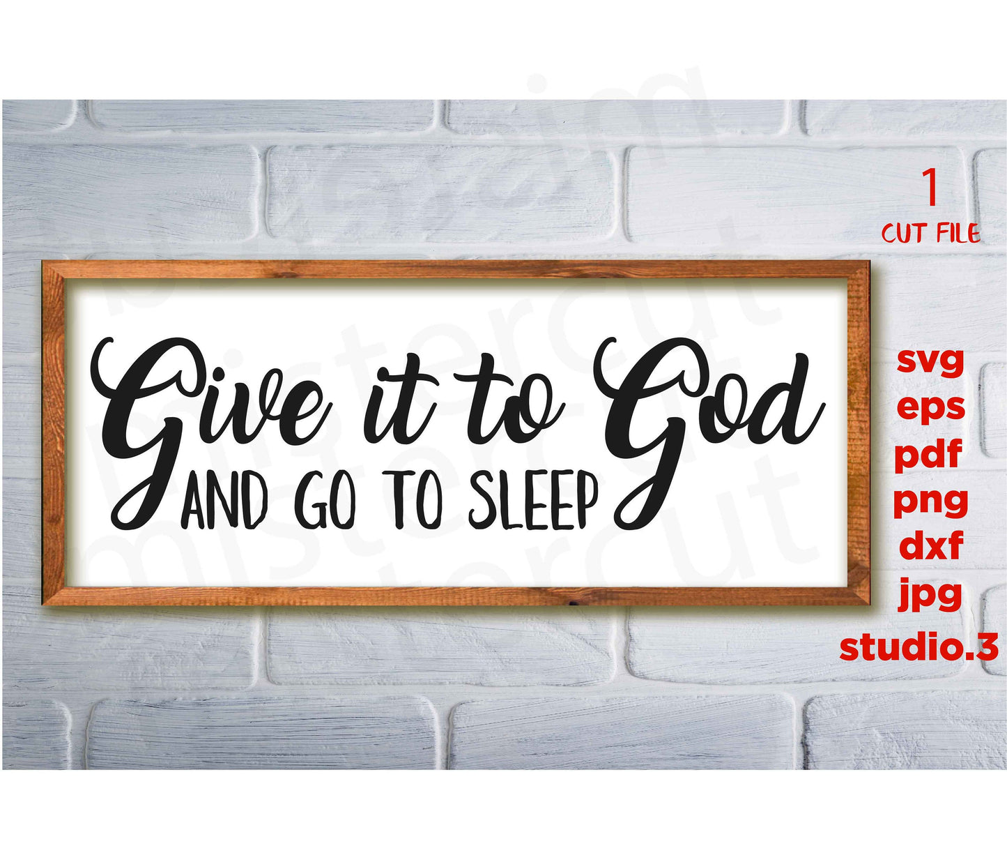 Give it to God and Go to Sleep Sign svg, dxf, jpg transfer, cut file, PNG Sign for Over Bed svg, Bedroom svg, Farmhouse, Christian svg