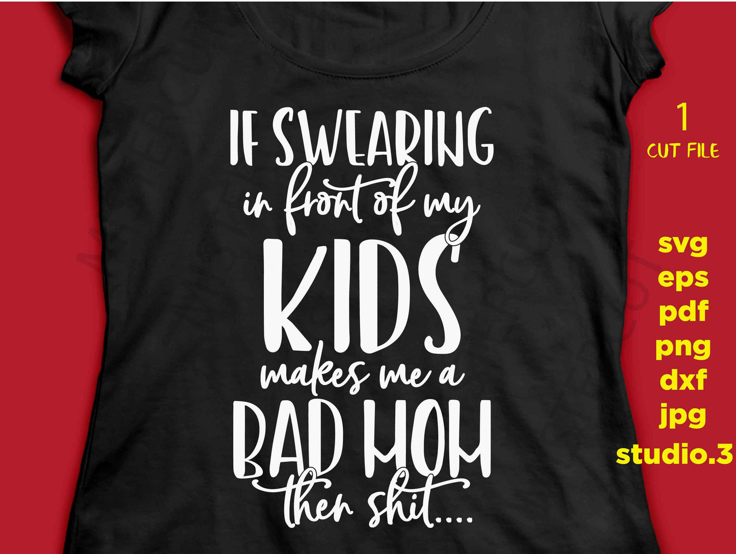 If Swearing in Front of my Kids Svg, Funny Mom Svg, mother Svg, funny quote svg, dxf, jpg transfer, cut file, Svg Funny Shirt, woman svg