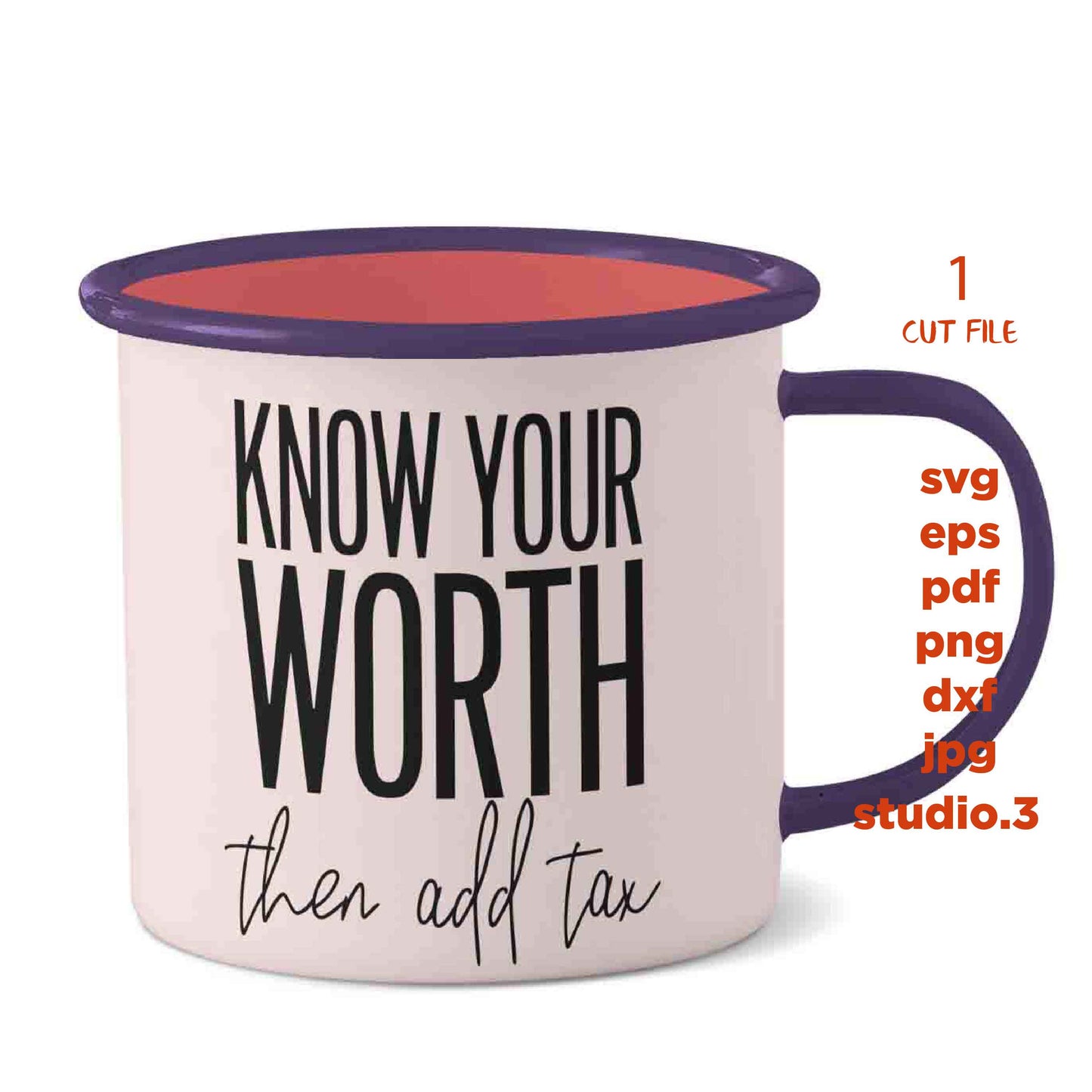 Know Your Worth Then Add Tax Cut File, Empowered Woman, Girl Boss, dxf, jpg transfer, cut file, woman t shirt Cut File, mug svg, sign svg