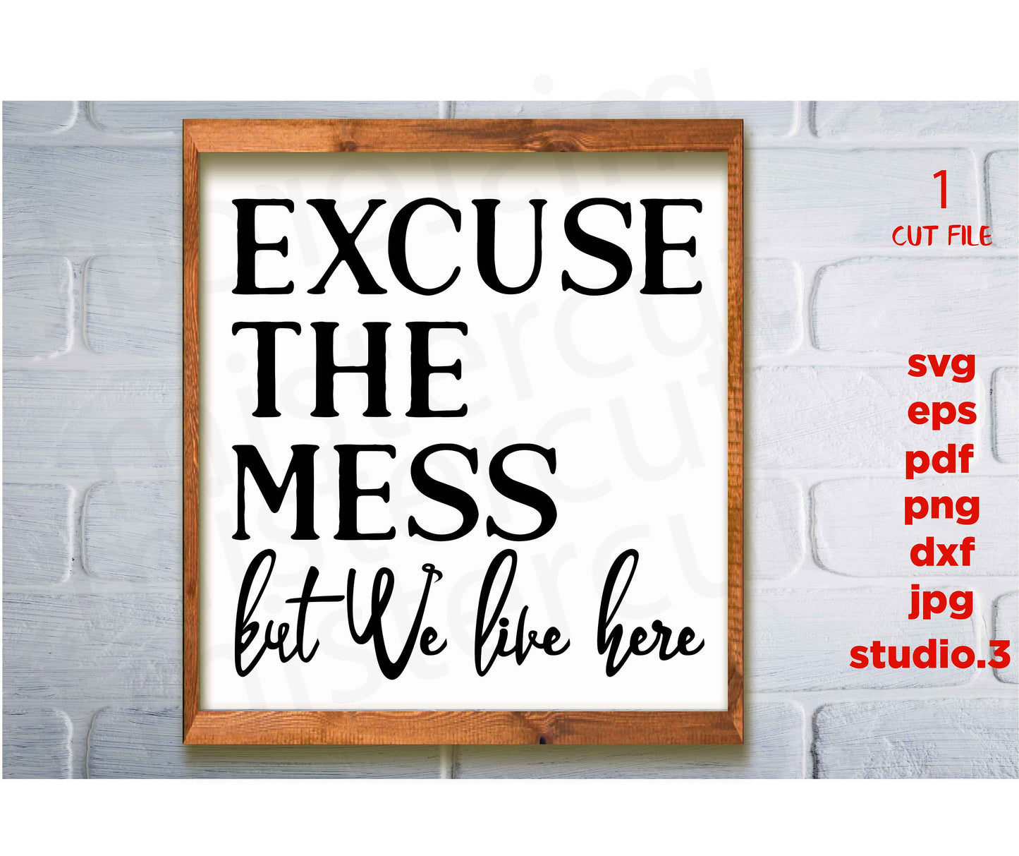 Excuse the Mess We Live Here svg sign svg, sign saying, Modern Farmhouse Sign svg, dxf, png cut file, home Sign svg, png, jpg transfer