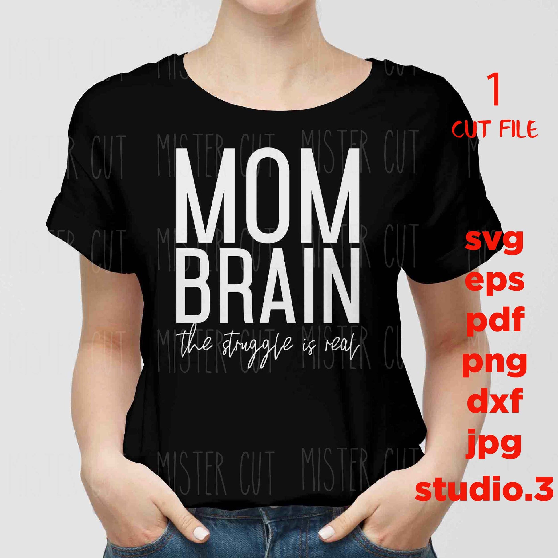 Mom Brain The Struggle Is Real, Mom Brain svg, Struggle svg, Mom Life svg, Mom svg, Motherhood Svg, PNG, dxf, jpg transfer, cut file,