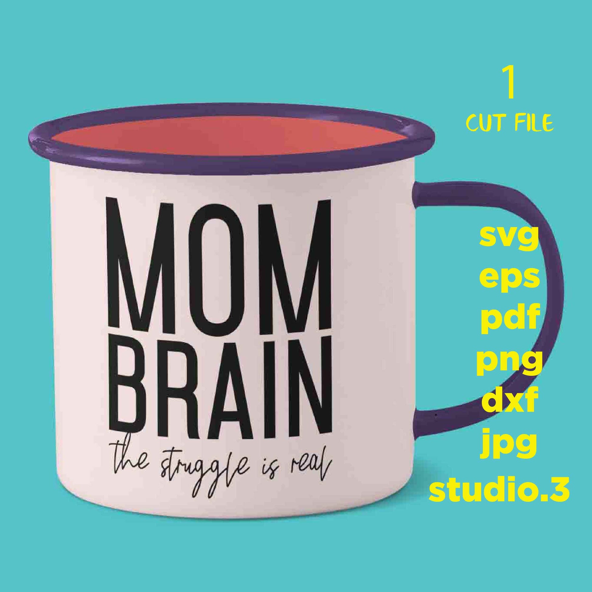 Mom Brain The Struggle Is Real, Mom Brain svg, Struggle svg, Mom Life svg, Mom svg, Motherhood Svg, PNG, dxf, jpg transfer, cut file,