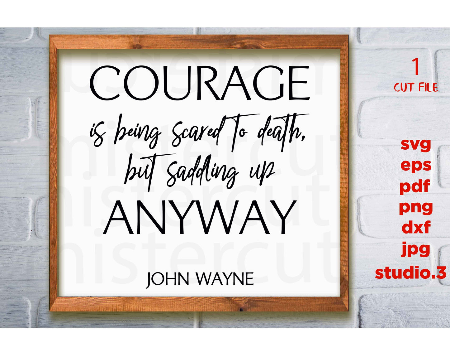 Courage is Being Scared to Death and Saddling Up Anyway svg, John Wayne Quote svg, Courage svg, home Signs svg, dxf, png cut file, png