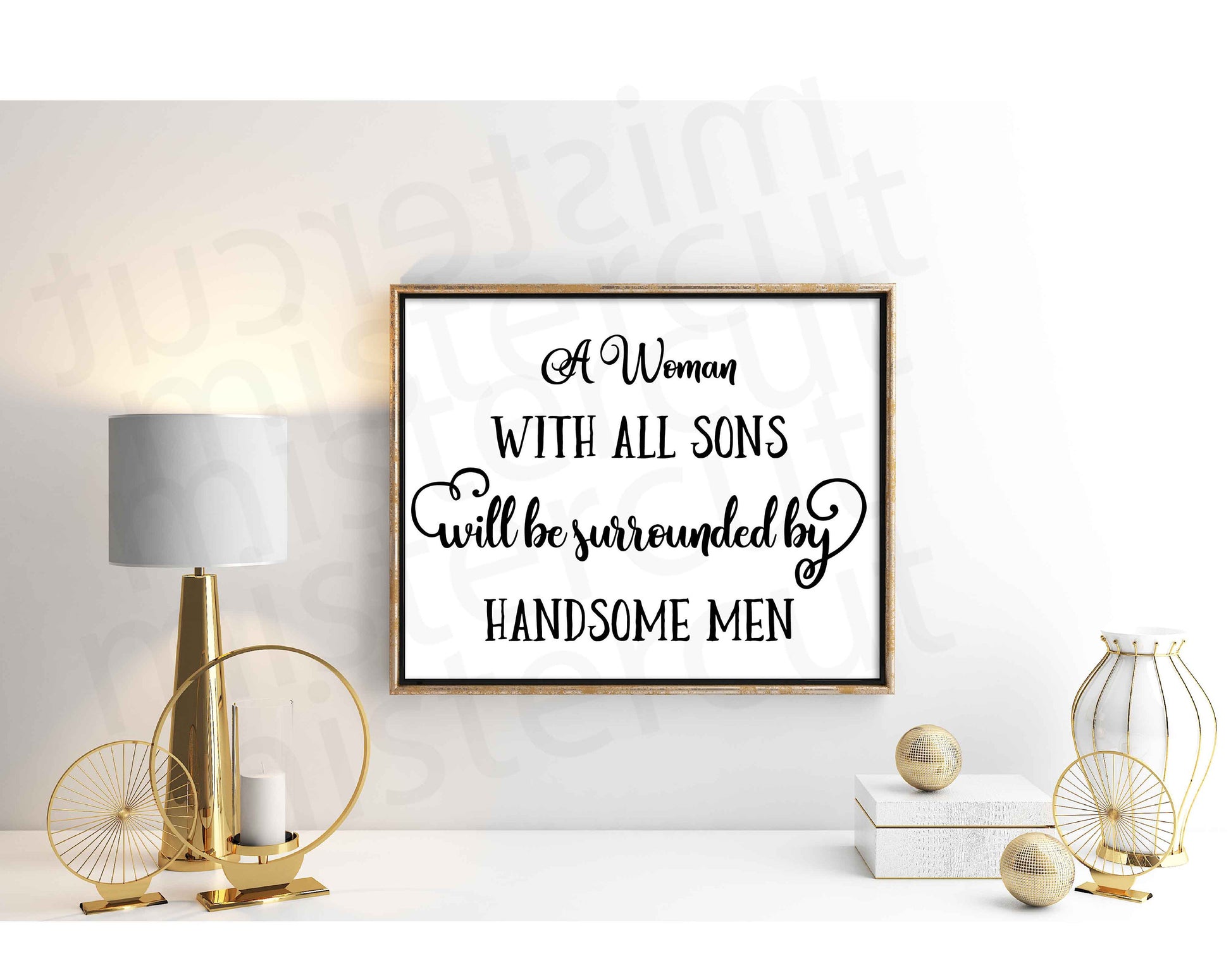 A Woman With All Sons Will Be Surrounded By Handsome Men svg, Mother sign svg, Modern Farmhouse Sign svg, dxf, png cut file, png, jpg