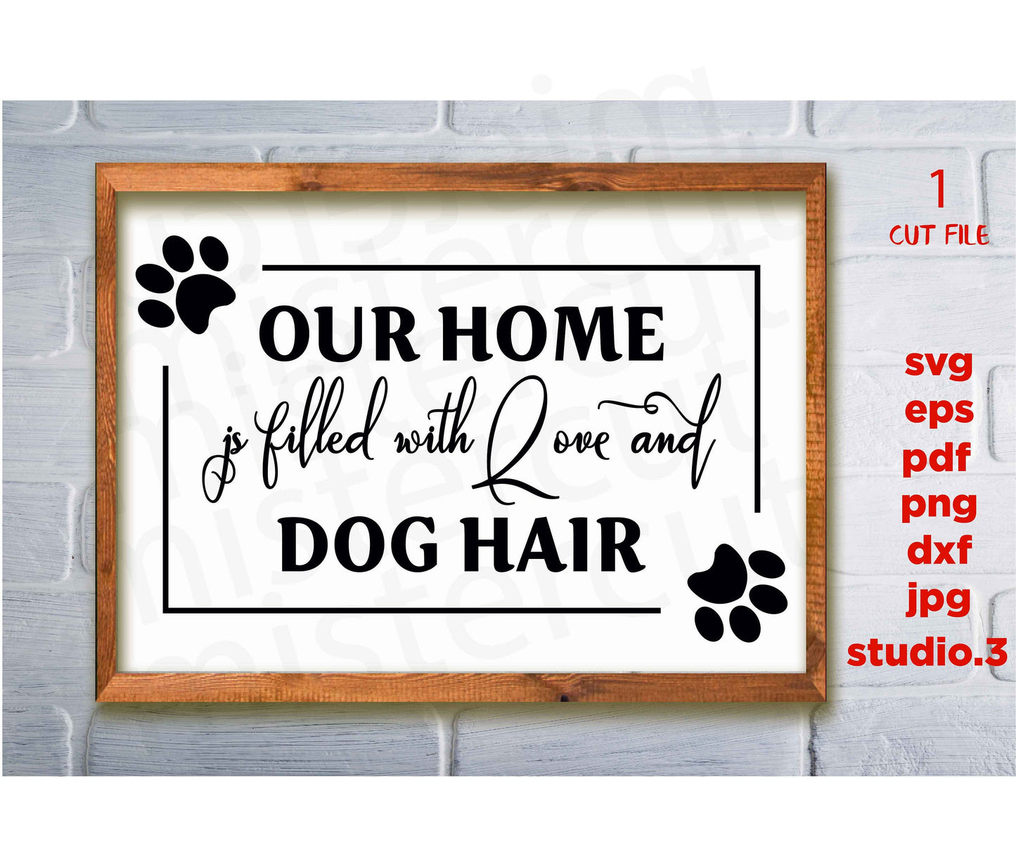 Our Home if filled with Love and Dog Hair svg, dxf, jpg transfer, cut file, Dog svg, Dog sign svg, Dog Lover, sign svg, cricut, silhouette