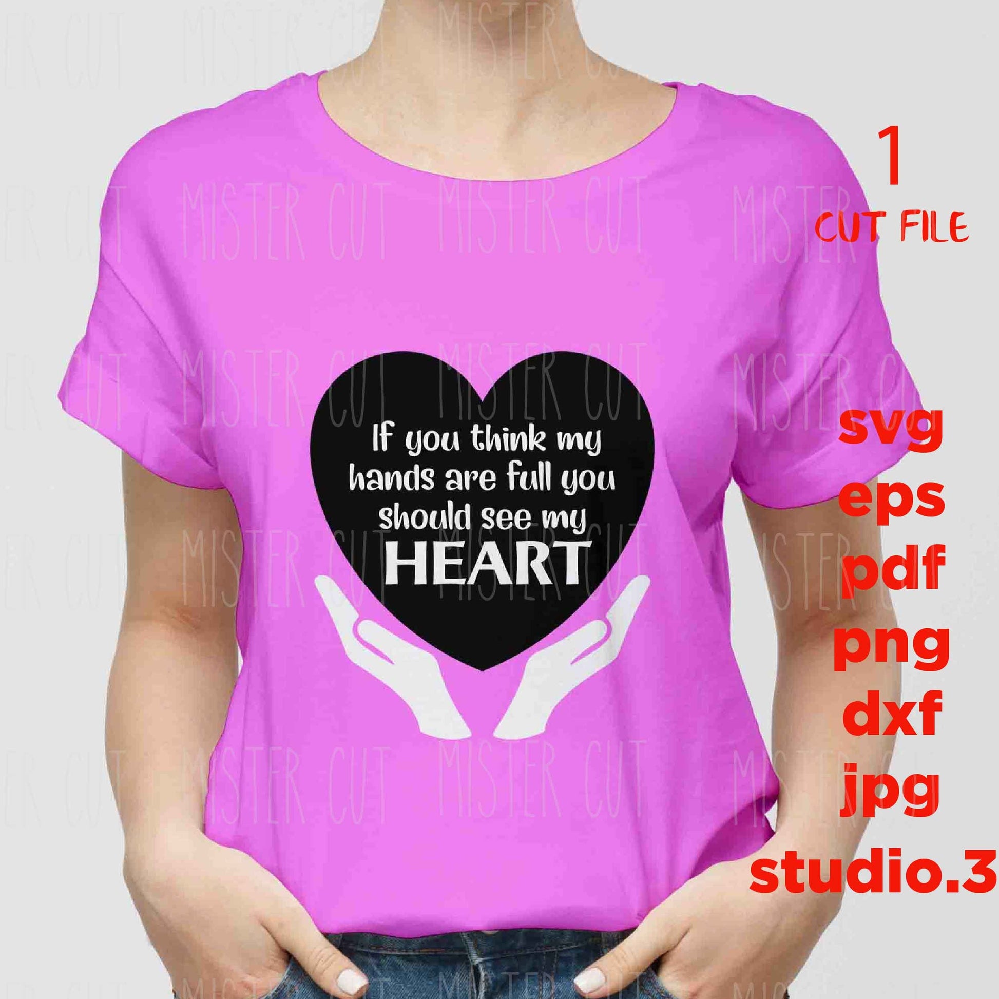 If You Think My Hands Are Full You Should See My Heart SVG, DxF, EpS, cut file, Cut file, jpg transfer, png, Vinyl Cutters and Printing