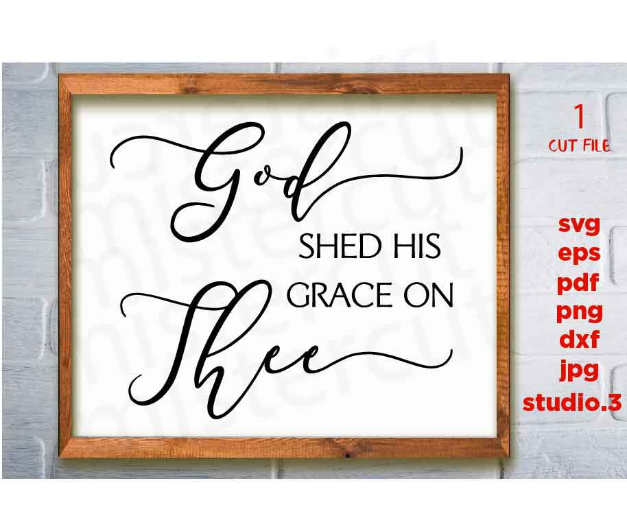 God Shed His Grace on thee SVG, DxF, EpS, cut file, png, jpg transfer Patriotic svg, 4th of July svg, Fourth of July svg, Farmhouse Style