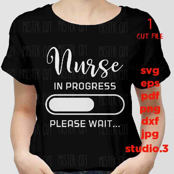 Nurse in progress svg, cut file DxF, EpS, cut file, jpg transfer, please wait svg, nurse to be svg, Funny Nursing, Student nurse cut file