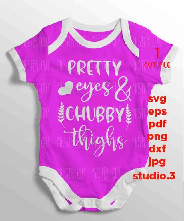 Pretty Eyes and Chubby Thighs SVG, Baby Girl SVG, DXF, EpS, cut file, png, jpg transfer, Girl shirt, girls quote svg, toddler girl iron on