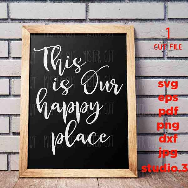 This Is Our Happy Place svg, Home svg, Family svg, Farmhouse Style svg, dxf, cut file, png, jpg transfer, eps, love svg, wedding svg