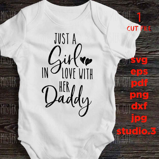 Just A Girl In Love With Her Daddy, Baby Toddler Girl SVG, DXF, EpS, cut file, Valentine's day svg, baby girl shirt design, Cute Girl shirt