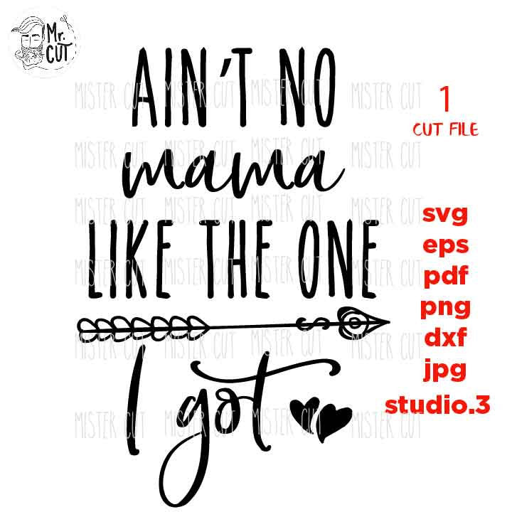 Ain't No Mama Like The One I Got , Baby Toddler Girl SVG, DXF, EpS, cut file, mother's day svg, baby girl shirt design, Cute Girl shirt