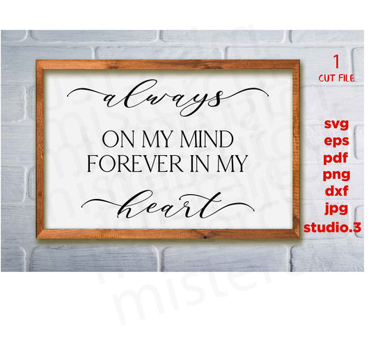 Always on my mind, forever in my heart, memorial svg, sign svg, valentine's dxf, png cut file, wedding svg, home Sign svg, png, jpg transfer