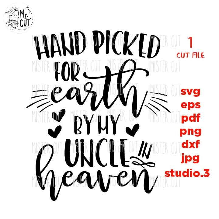 Hand Picked For Earth by my uncle SVG, DXF, jpg reverse, EpS, cut file, Hand Picked Baby shirt design, Newborn SVG, uncle in heaven svg