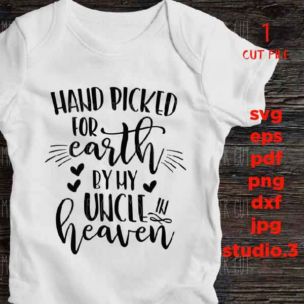 Hand Picked For Earth by my uncle SVG, DXF, jpg reverse, EpS, cut file, Hand Picked Baby shirt design, Newborn SVG, uncle in heaven svg