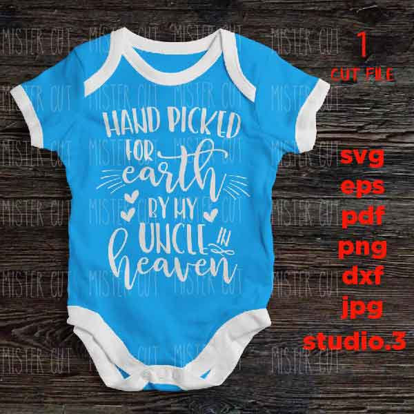 Hand Picked For Earth by my uncle SVG, DXF, jpg reverse, EpS, cut file, Hand Picked Baby shirt design, Newborn SVG, uncle in heaven svg