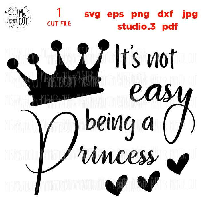 It's Not Easy Being A Princess svg, Baby Toddler Girl SVG, DXF, EpS, cut file, jpg reverse, baby svg, newborn svg, baby Announcement