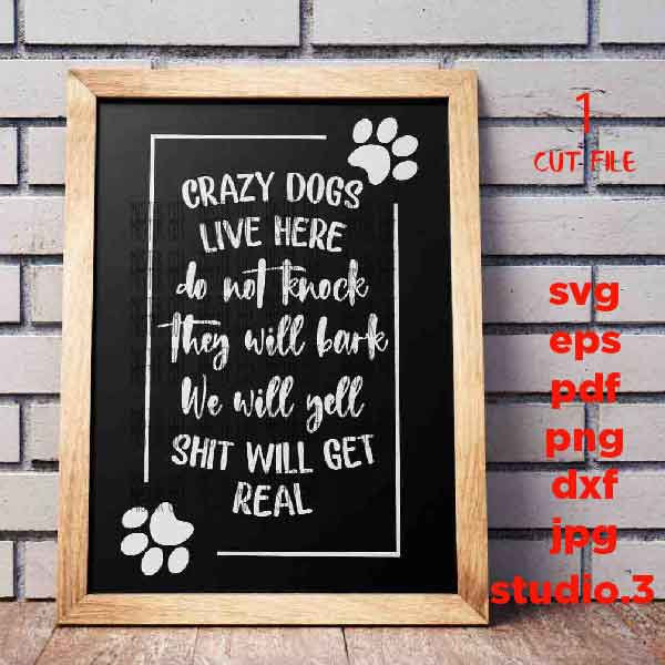 Crazy Dogs Live Here Do Not Knock svg, dxf, jpg transfer, cut file, Dog svg, Dog sign svg, Dog Lover, sign svg, cricut, silhouette,pet love