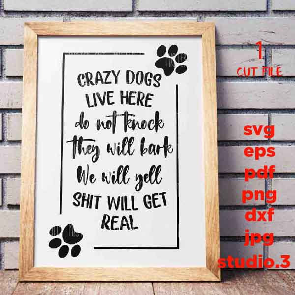 Crazy Dogs Live Here Do Not Knock svg, dxf, jpg transfer, cut file, Dog svg, Dog sign svg, Dog Lover, sign svg, cricut, silhouette,pet love