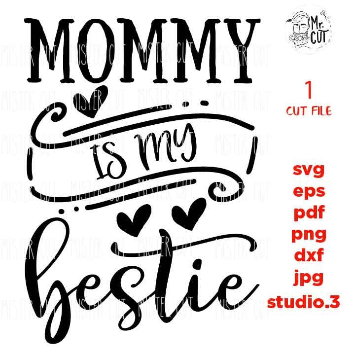 Mommy Mama Is My Bestie SVG Baby Boy Girl  Baby Toddler Girl SVG, DXF, EpS, cut file, jpg reverse, baby svg, newborn svg, baby Announcement