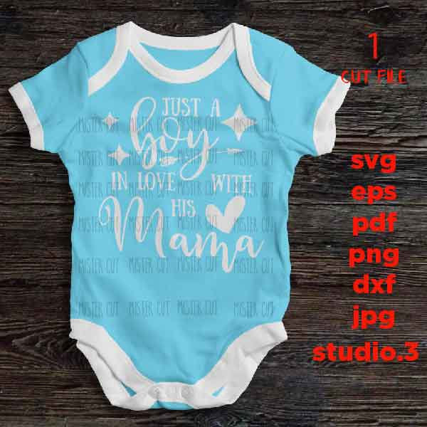 Just A Boy In Love With His Mama, Baby Newborn, Toddler Boy  SVG, DXF, EpS, cut file, jpg reverse, boy shirt design, Newborn SVG, baby svg