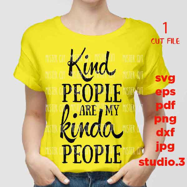 Kind People are my Kinda People SVG, dxf, jpg transfer, cut file, Funny Signs, Kind Svg, Love Svg, Inspirational Svg, Kindness Svg