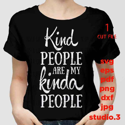 Kind People are my Kinda People SVG, dxf, jpg transfer, cut file, Funny Signs, Kind Svg, Love Svg, Inspirational Svg, Kindness Svg