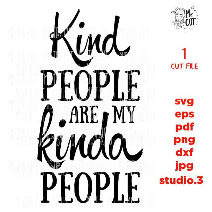 Kind People are my Kinda People SVG, dxf, jpg transfer, cut file, Funny Signs, Kind Svg, Love Svg, Inspirational Svg, Kindness Svg