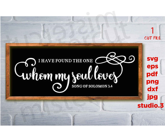 I Have Found the One Whom My Soul Loves svg, Song of Solomon Sign svg, dxf, jpg transfer, cut file, faith svg, Christian svg, Bible Verse