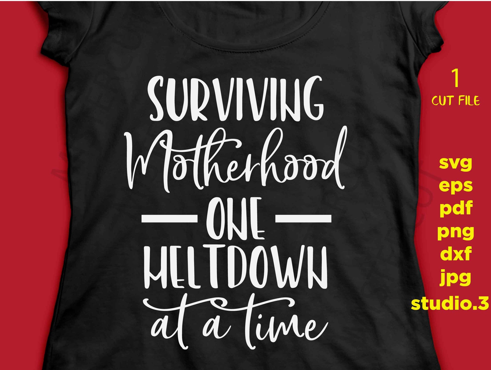 Surviving Motherhood One Meltdown At A Time SVG, Motherhood Svg, dxf, jpg transfer, cut file, Surviving Motherhood Cut File, Svg Funny Shirt