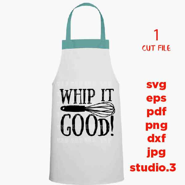 Whip it good Svg, kitchen SVG, T shirt design svg, dxf, jpg transfer, cut file, png ,Funny quote Svg, DIY kitchen sign, Funny kitchen quote,