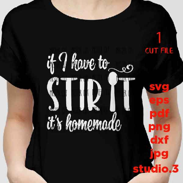 if i have to stir it it's homemade Svg, kitchen SVG, T shirt design svg, dxf, jpg transfer, cut file, png, apron Svg, Funny kitchen quote,