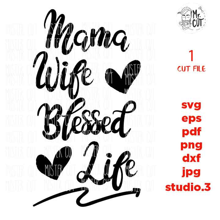 Mama Wife Blessed Life svg, Mom Quote Svg, Mom Life Svg, dxf, jpg transfer, cut file, png, eps, mom svg, mother svg, Family Svg Svg Designs