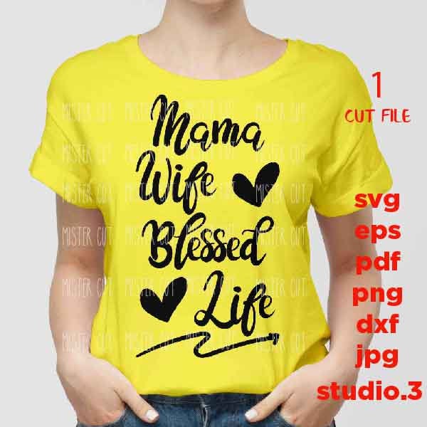 Mama Wife Blessed Life svg, Mom Quote Svg, Mom Life Svg, dxf, jpg transfer, cut file, png, eps, mom svg, mother svg, Family Svg Svg Designs