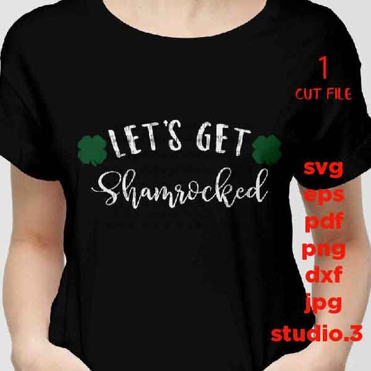 Let's Get Shamrocked svg, Funny St. Patrick's Day Svg, dxf, jpg transfer, studio.3, png, eps, Svg Designs  Shamrock svg, Irish Shirt svg