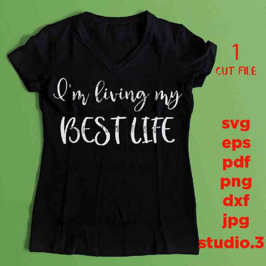 I'm living my best life Svg, Girl Svg, Girls dxf, kids Svg, girl Life Svg, dxf, jpg transfer, cut file, png, eps