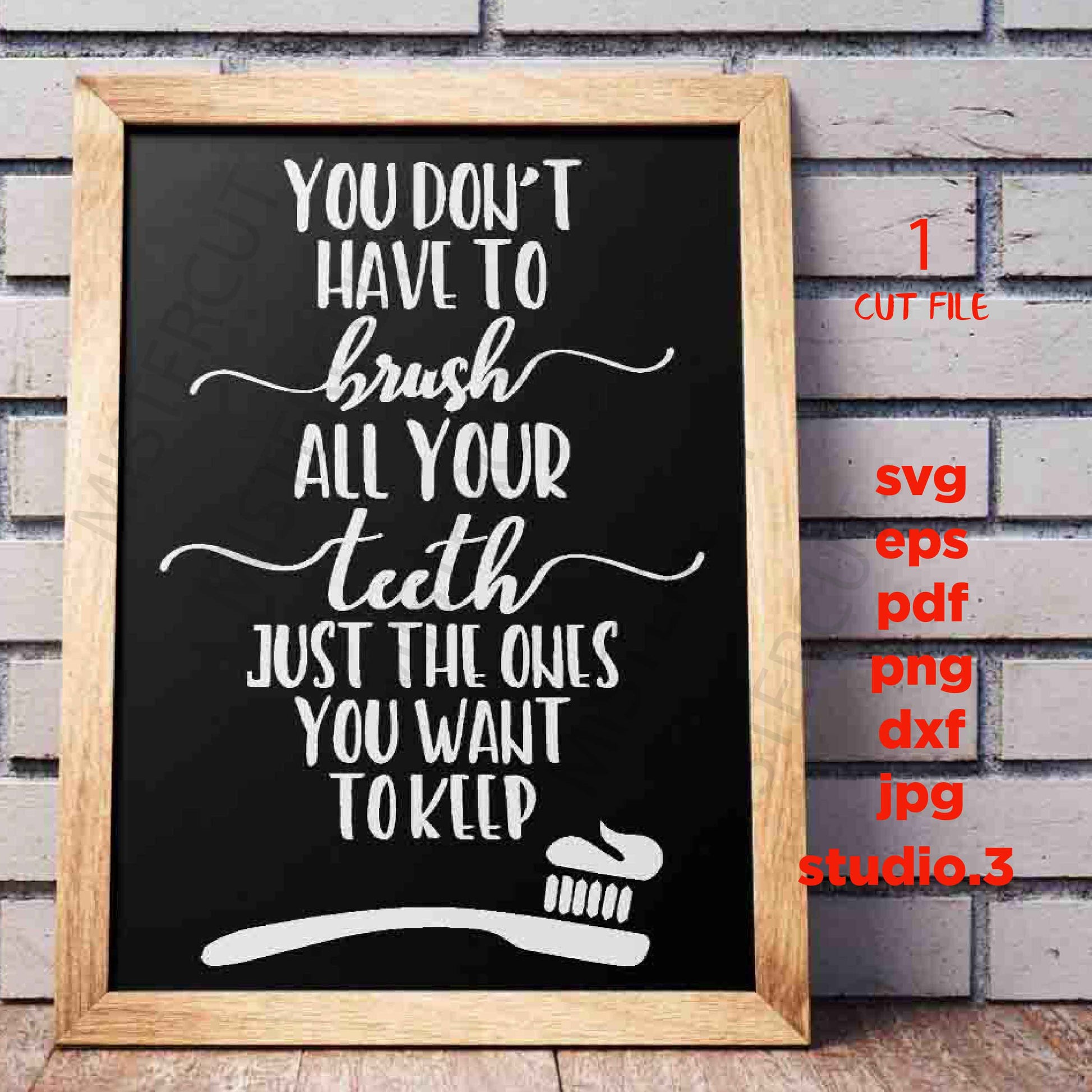 You don't have to brush all your teeth, just the ones you want to keep svg, dxf, cut file, png, funny bathroom signs, kids bathroom, Signs