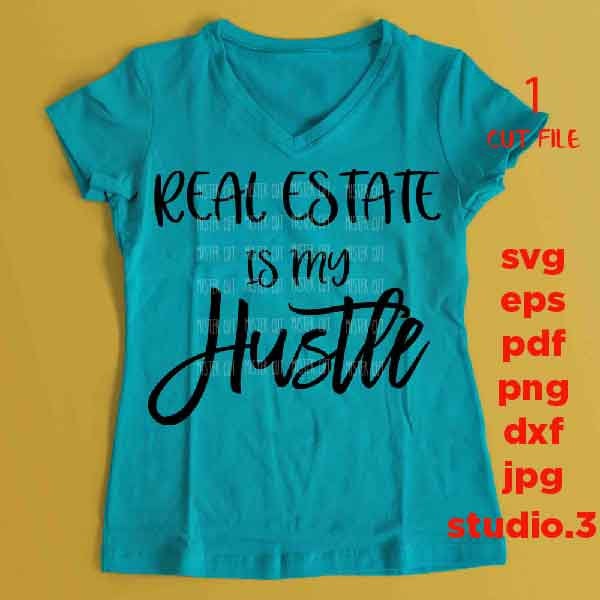 Real Estate is My Hustle, Girl Svg, dxf, jpg transfer, cut file, png, eps, Realtor svg, Real Estate Agent svg, Cutting Files, Girl Boss svg