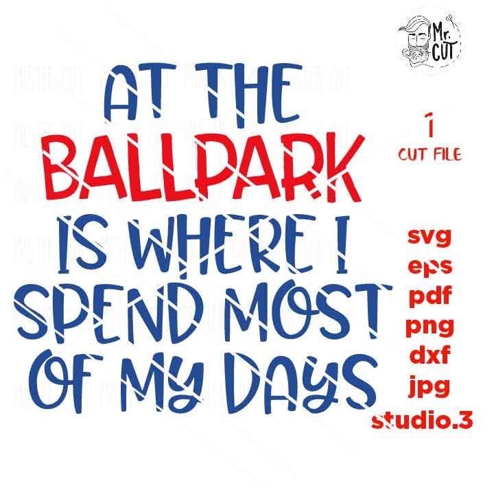 At The Ballpark Is Where I Spend Most of My Days SVG - Kid's Baseball SVG, baseball SVG, DxF, EpS, cut file, jpg reverse, Cut file, kids svg