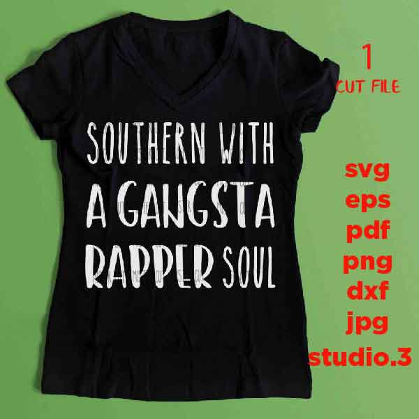 Southern With A Gangsta Rapper Soul Svg, dxf, jpg REVERSE, cut file, png, eps, Cut File, Funny Quotes SvG, Southern Dxf, Southern Cut Files