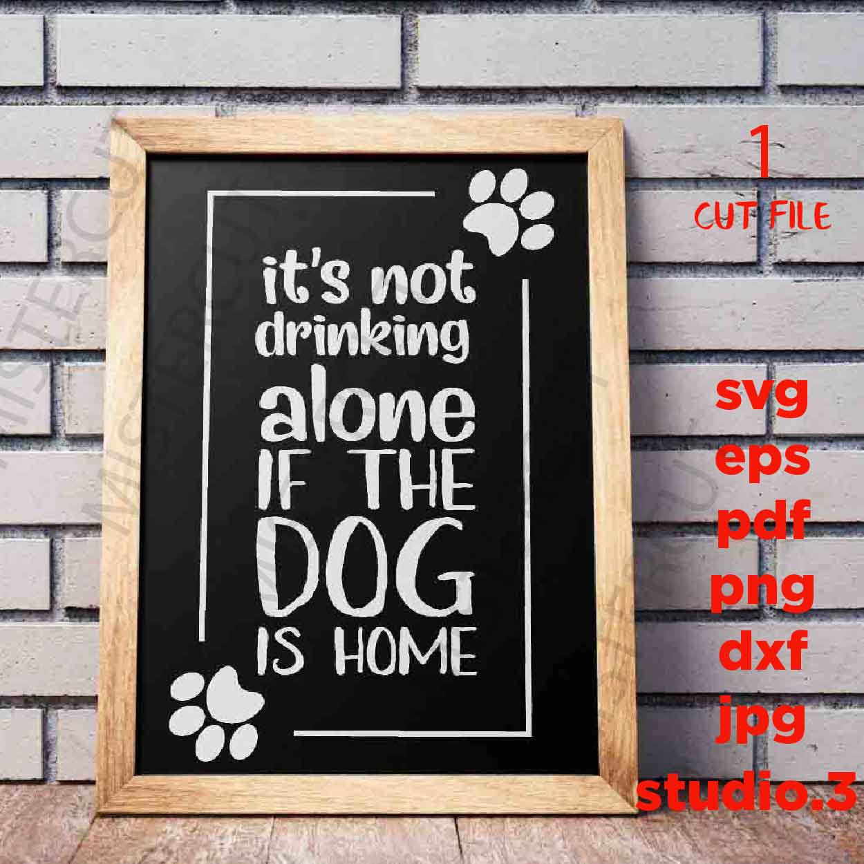 It's not drinking alone if the dog is home, svg, dxf, jpg transfer, cut file, Dog svg, Dog sign svg, Dog Lover, sign svg, drink svg ,pet svg