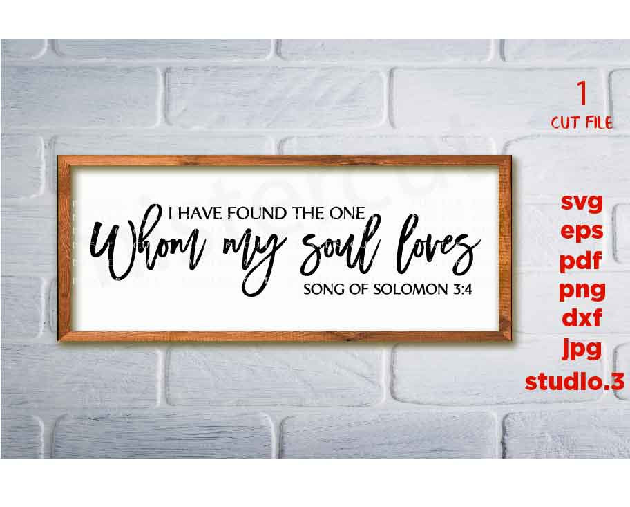 I Have Found the One Whom My Soul Loves Svg, dxf, cut file, png, JPG reverse, sign svg, Christian svg, Song of Solomon, Sign svg