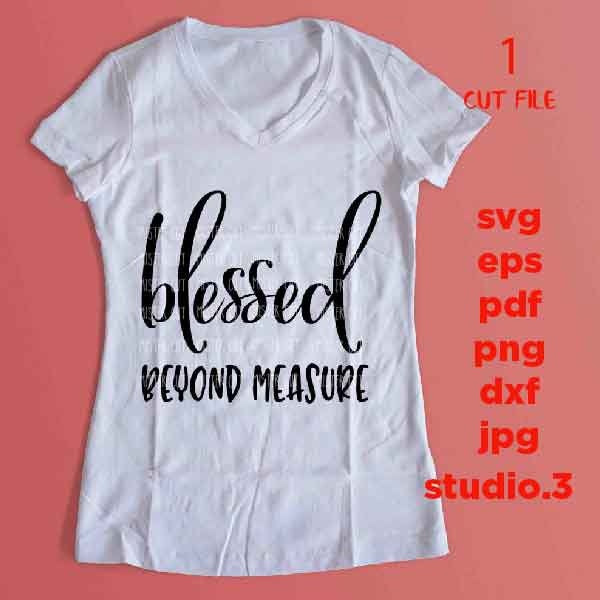 Blessed Beyond Measure svg, dxf, jpg reverse, cut file, Blessed Mama, Blessed, Blessed Tee, Gifts for Women, Christian TShirt, christian svg