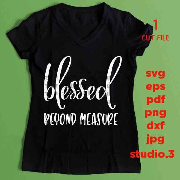 Blessed Beyond Measure svg, dxf, jpg reverse, cut file, Blessed Mama, Blessed, Blessed Tee, Gifts for Women, Christian TShirt, christian svg