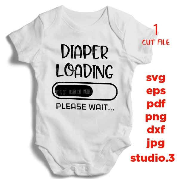 Diaper Loading svg, baby bodysuit svg, toddler svg, hello world SVG, DXF, EpS, cut file, boy design, girl design Newborn SVG, baby svg