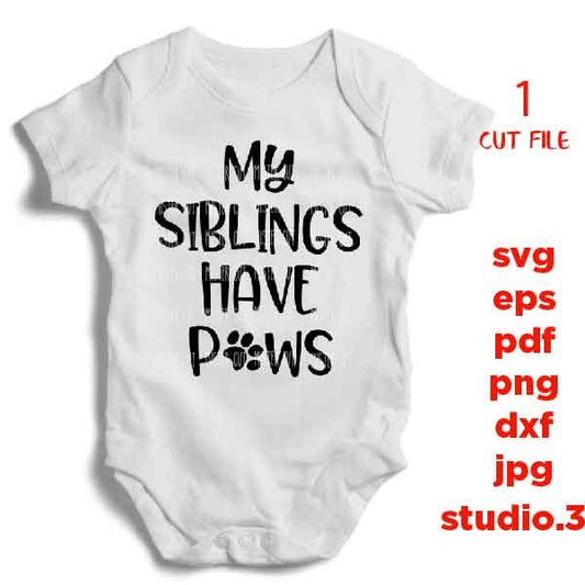 My siblings have paws svg, DXF, jpg reverse, cut file,Baby SVG, Paw SVG, Dog svg, Dog lover, Pregnancy svg, Baby shower svg, per lover