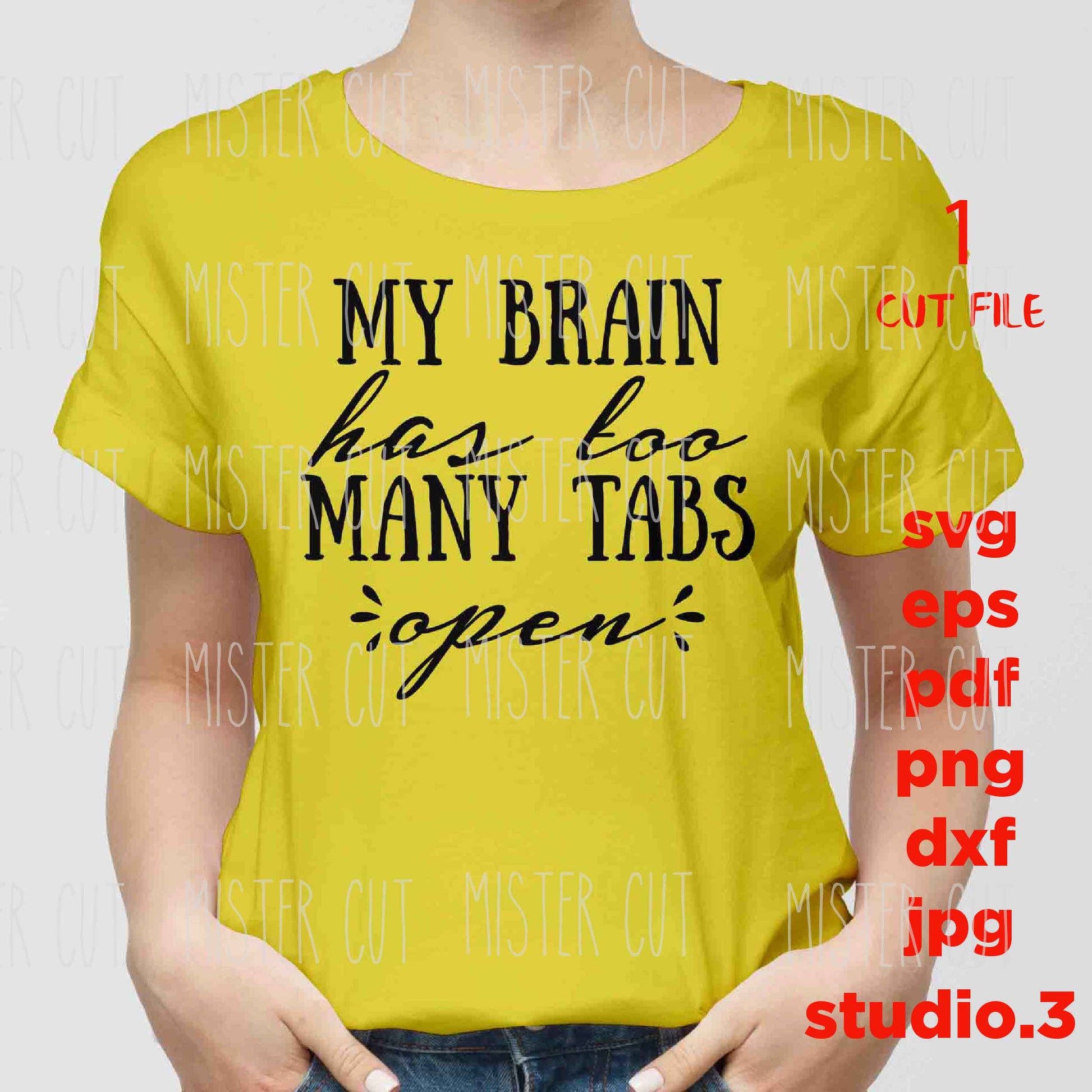 My brain has too many TABS OPEN svg, funny saying, geek gift idea, girly svg, PNG, dxf, jpg transfer, cut file, eps, stressed svg