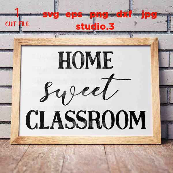 Home Sweet Classroom svg, jpg reverse, cut file, Classroom Sign svg, Class Sign svg, School svg, Back to School svg, Farmhouse Classroom svg